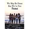 We May Be Done, But We're Not Finished