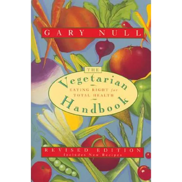 The Vegetarian Handbook: Eating Right for Total Health
