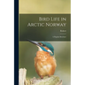 Bird Life in Arctic Norway: A Popular Brochure
