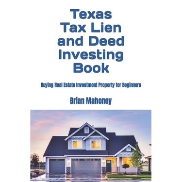 Texas Tax Lien and Deed Investing Book: Buying Real Estate Investment Property for Beginners