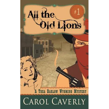All the Old Lions (A Thea Barlow Wyoming Mystery, Book 1)