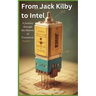 From Jack Kilby to Intel: A Journey through the History of Transistors