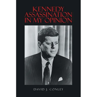 Kennedy Assassination in My Opinion
