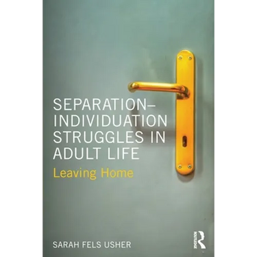 Separation-Individuation Struggles in Adult Life: Leaving Home