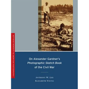 On Alexander Gardner's Photographic Sketch Book of the Civil War: Volume 1