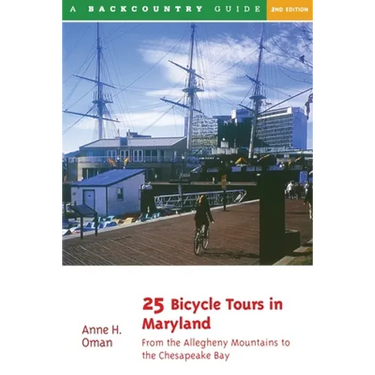 25 Bicycle Tours in Maryland: From the Allegheny Mountains to the Chesapeake Bay