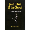 John Calvin and the Church: A Prism of Reform