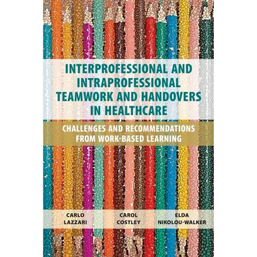 Interprofessional and Intraprofessional Teamwork and Handovers in Healthcare: Challenges and Recommendations from Work-based Learning