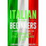 Italian for Beginners: A Comprehensive Guide for Learning the Italian Language Fast