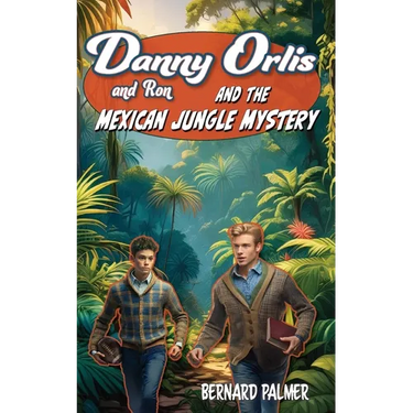 Danny and Ron Orlis and the Mexican Jungle Mystery