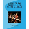 A Guide to Bottleneck Slide Guitar