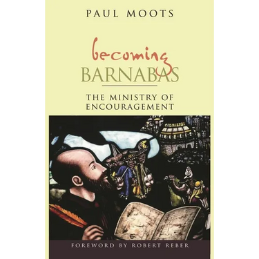 Becoming Barnabas: The Ministry of Encouragement
