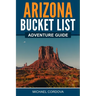 Arizona Bucket List Adventure Guide