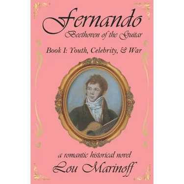 Fernando: Beethoven of the Guitar: Book I: Youth, Celebrity, and War