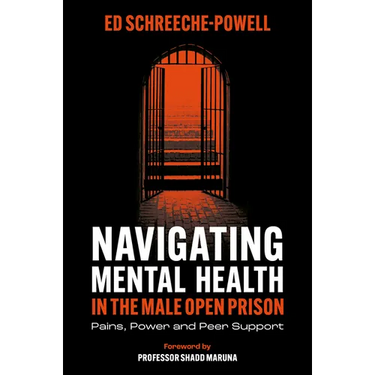 Navigating Mental Health in the Male Open Prison: Pains, Power and Peer Support