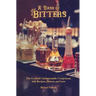 A Dash of Bitters: The Cocktail's Indispensable Component, with Recipes, History, and Lore