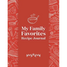 My Family Favorites Recipe Journal: A Blank Keepsake Journal