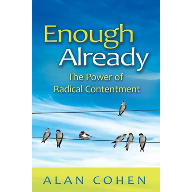 Enough Already: The Power of Radical Contentment
