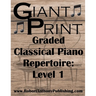 GIANT PRINT Graded Classical Piano Repertoire: Level 1