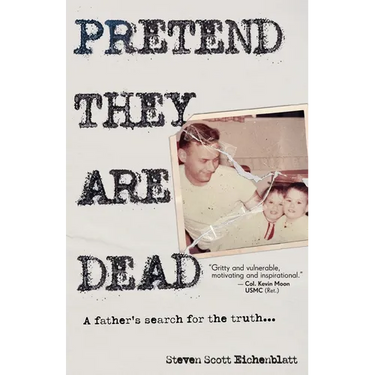 Pretend They Are Dead: A Father's Search for the Truth