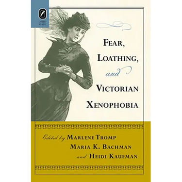 Fear, Loathing, and Victorian Xenophobia