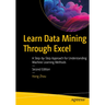 Learn Data Mining Through Excel: A Step-By-Step Approach for Understanding Machine Learning Methods