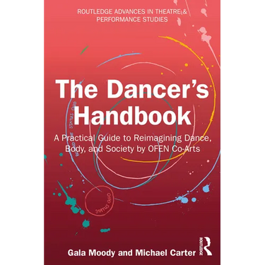 The Dancer's Handbook: A Practical Guide to Reimagining Dance, Body, and Society by OFEN Co-Arts