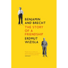 Benjamin and Brecht: The Story of a Friendship