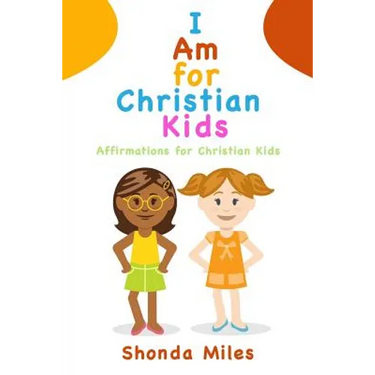 I am for Christian Kids: Affirmations for Christian Kids