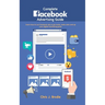Complete Facebook Advertising Guide: Learn how to use Facebook ads to get leads, make sales and up your digital marketing game