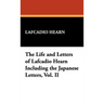The Life and Letters of Lafcadio Hearn Including the Japanese Letters, Vol. II