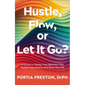 Hustle, Flow, or Let It Go?: A Guide to Shame-Free Wellness That Honors Your Reality and Gives You Life