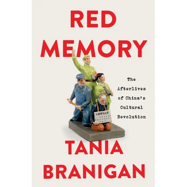 Red Memory: The Afterlives of China's Cultural Revolution