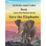 Save the Elephant Activity and Color: Save the planet series