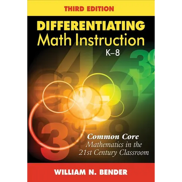 Differentiating Math Instruction, K-8: Common Core Mathematics in the 21st Century Classroom