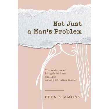 Not Just a Man's Problem: The Widespread Struggle of Porn and Lust Among Christian Women