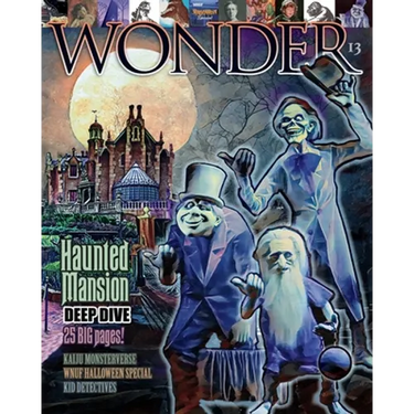 WONDER Magazine - 13 - Haunted Mansion Deep Dive: the children's magazine for grown-ups