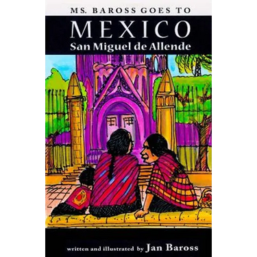 Ms. Baross goes to Mexico: San Miguel de Allende