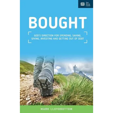 Bought: God's direction for spending, saving, giving, investing and getting out of debt.