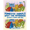 Domestic Animals Spot the Difference Activity Book for Kids