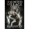 Haunted Village Series Books 7 - 9: Supernatural Horror with Scary Ghosts & Haunted Houses