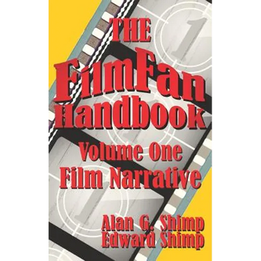 The Film Fan Handbook Volume One: Film Narrative