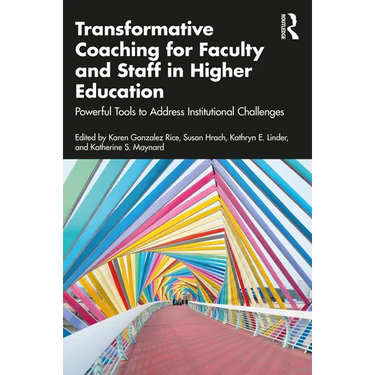Transformative Coaching for Faculty and Staff in Higher Education: Powerful Tools to Address Institutional Challenges