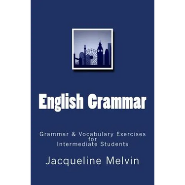 English Grammar: Grammar & vocabulary exercises for intermediate students