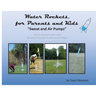 Water Rockets, for Parents and Kids: "Sweat and Air Pumps"