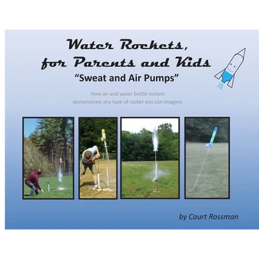Water Rockets, for Parents and Kids: "Sweat and Air Pumps"