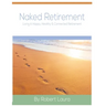 Naked Retirement: Living A Happy, Healthy, & Connected Retirement