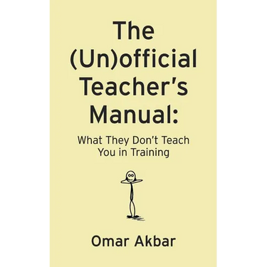 The (Un)official Teacher's Manual: What They Don't Teach You in Training