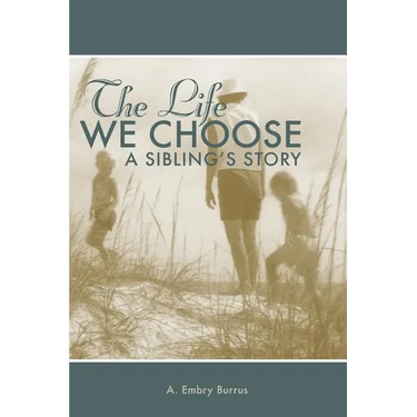 The Life We Choose: A Sibling's Story