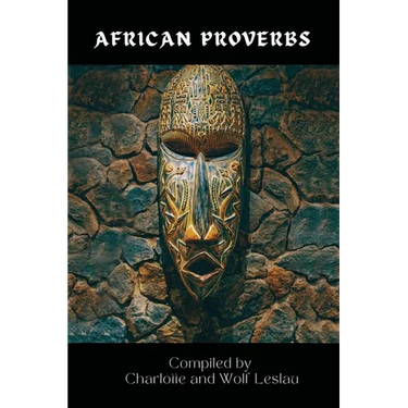 African Proverbs by Charlotte and Wolf Leslau
